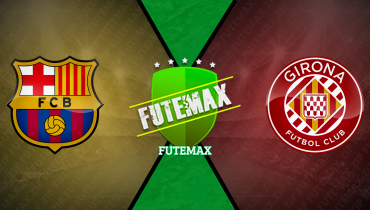Assistir Barcelona x Girona ao vivo online 30/03/2025