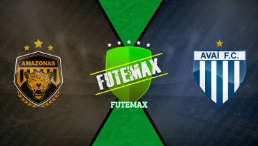 Assistir Amazonas x Avaí ao vivo online 21/04/2025