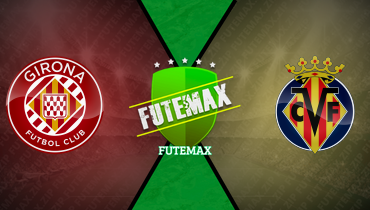 Assistir Girona x Villarreal ao vivo online 10/05/2025