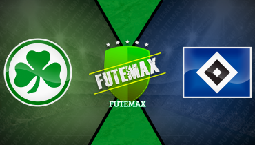 Assistir Greuther Fürth x Hamburger SV ao vivo online 18/05/2025