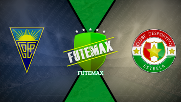 Assistir Estoril x Estrela Amadora ao vivo online 11/08/2025