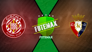 Assistir Girona x Osasuna ao vivo online 10/01/2026