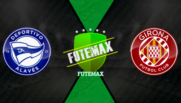 Assistir Deportivo Alavés x Girona ao vivo online 23/02/2026