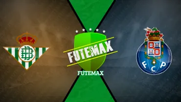 Assistir Real Betis x Porto ao vivo online 14/10/2026